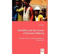 HIV/AIDS and the Power of Decision Making - A Gender Study in a Rural Township in South Africa