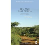 HIV and East Africa: Thirty Years in the Shadow of an Epidemic (Routledge Studies in African Development)