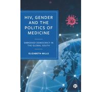 HIV, Gender and the Politics of Medicine: Embodied Democracy in the Global South