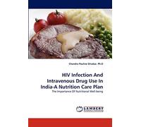 HIV Infection And Intravenous Drug Use In India-A Nutrition Care Plan: The Importance Of Nutritional Well-being