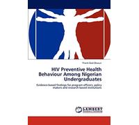 HIV Preventive Health Behaviour Among Nigerian Undergraduates: Evidence-based findings for program officers, policy makers and research based institutions