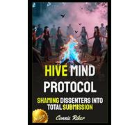 Hive Mind Protocol: Shaming Dissenters into Total Submission (Radical Feminism Fatale (satire))