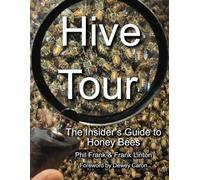Hive Tour: The Insider’s Guide to Honey Bees