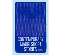 Hiwa: Contemporary Māori Short Stories