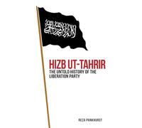 Hizb-ut-Tahrir: The Untold History of the Liberation Party