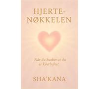 Hjertenøkkelen: Når du husker at du er kjærlighet (Nøkkelbøkene)