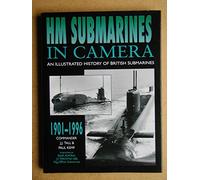 HM Submarines in Camera: Illustrated History of British Submarines, 1901-96