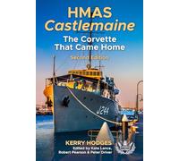 HMAS Castlemaine: The Corvette That Came Home