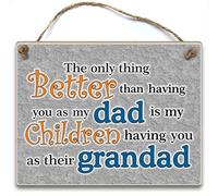 HmHome The only thing better than having you as my Dad is my children having you as their grandad, Birthday Christmas plaque sign Gift fathers day
