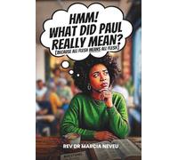 Hmm! What Did Paul Really Mean?: Because All Flesh Means All Flesh