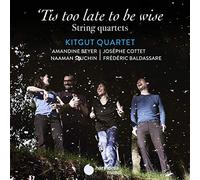 Kitgut Quartet - Kitgut Quartet: 'tis Too Late To Be Wise: String Quartets