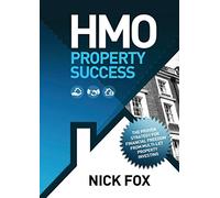 HMO Property Success: The Proven Strategy for Financial Freedom from Multi-let Property Investing