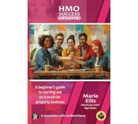 HMO SUCCESS REVISITED: A Beginner’s Guide to Starting out on a Multi-Let Property Business