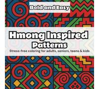 Hmong Inspired Patterns (Bold & Easy Edition): Stress-free coloring for adults, seniors, teens, and kids
