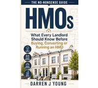 HMOs: What Every Landlord Should Know Before Buying, Converting or Running an HMO (The No-Nonsense Guide)