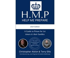 HMP - Help Me Prepare: A guide to prison for first timers and their families