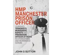 HMP Manchester Prison Officer: I Survived Terrorists, Murderers, Rapists and Freemason Officer Attacks in Strangeways and Wormwood Scrubs (UK Prison Officer)