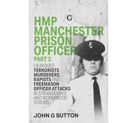 HMP Manchester Prison Officer Part 3: I Survived Terrorists, Murderers, Rapists and Freemason Officer Attacks in Strangeways and Wormwood Scrubs (UK Prison Officer)