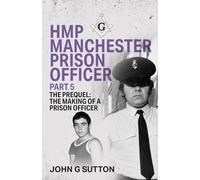 HMP Manchester Prison Officer Part 5: The Prequel: The Making of a Prison Officer