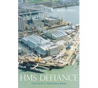 HMS Defiance: Devonport's Submarine Base