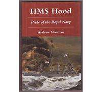 HMS Hood: Pride of the Royal Navy