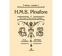 HMS Pinafore (Vocal Score): Or the Lass That Loved a Sailor