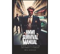 HNWI Survival Manual, or When your Wealth becomes a Target: Legal Asset Protection, Wealth Management Strategies, Offshore Structures, Crisis ... for High Net Worth Individual (TaxHells.com)