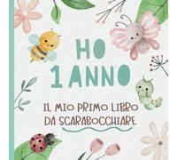 Ho 1 Anno - Il Mio Primo Libro Da Scarabocchiare: Ricordo di compleanno per una bambina di 1 anno. Pagine bianche per disegnare. Copertina con insetti carini