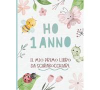 Ho 1 Anno - Il Mio Primo Libro Da Scarabocchiare: Ricordo di compleanno per una bambina di 1 anno. Pagine bianche per disegnare. Copertina con insetti carini