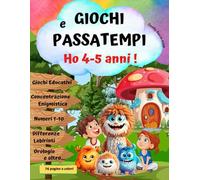 HO 4-5 ANNI ! Libro Prescolare / Giochi e Passatempi Educativi per Bambini Svegli: Libro Attivita Scuola Materna ed Esercizi per Imparare ... Logica ,Matematica,Orologio, Compiti