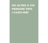 Ho altro a cui pensare tipo i cazzi miei - Taccuino divertente per appunti e idee | Quaderno simpatico da ufficio: Taccuino divertente per appunti, ... amici e amiche | Umorismo da ufficio