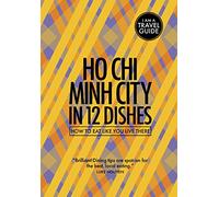 Ho Chi Minh City In 12 Dishes: How to eat like you live there (Culinary travel guide)