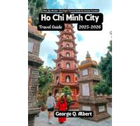 Ho Chi Minh City Travel Guide 2025-2026: Ride, Sip, Wander: The Saigon Survival Guide for Curious Travelers (Easygoing Journeys)