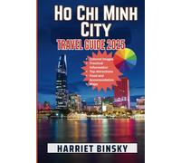Ho Chi Minh City Travel Guide 2025: Your Ultimate Guide With Insider Recommendation to Explore Must Visit Attractions, Hidden Gems, Cuisine, Outdoor Adventure ,History and Culture.