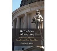 Ho Chi Minh in Hong Kong: Anti-Colonial Networks, Extradition and the Rule of Law