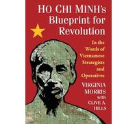 Ho Chi Minh's Blueprint for Revolution: In the Words of Vietnamese Strategists and Operatives