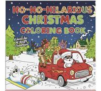 Ho-Ho-Hilarious Christmas Coloring Book: 45 Pages of Laugh-Out-Loud Holiday Coloring Fun for Kids & Teens Ages 6-13 (It's starting to look a lot like Christmas!)