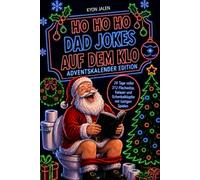 HO HO HO Dad Jokes auf dem Klo: Dad Jokes Adventskalender - 24 Tage voller 312 Flachwitze, Kalauer und Schenkelklopfer mit lustigen Spielen | Das ... den Advent für Männer, Väter oder Kollegen