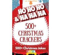 HO HO HO & HA HA HA - 500+ Christmas Crackers: Over 500 Hilarious Christmas Jokes for Whole Family, Presented Across 75 Colour, Festive-Themed Pages.