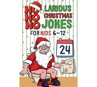 Ho Ho Ho-larious Christmas Joke: Over 200 Festive Jokes, Riddles, and Knock-Knocks to Jingle All the Way for Kids and Families