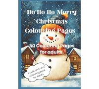 HO HO HO MERRY CHRISTMAS COLOURING PAGES: a cute and cozy colouring book for adults with 50 pages for you to colour