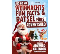 Ho Ho Ho Weihnachts Fun Facts und Rätsel fürs Adventsklo: Inklusive 24-tägigem Adventskalender Knobel-Countdown. Lachen und rätseln im Advent. Das lustigste Buch für die Weihnachtstoilette