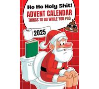 Ho Ho Holy Shit! Advent Calendar 24 Days of Toilet Games, Puzzles and Fun While You Poop: Funny Bathroom Gift for Men