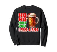 Ho Ho Holy Shit I Need A Beer Funny Christmas Drinking Sweatshirt