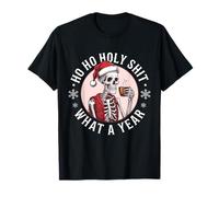 Ho Ho Holy Shit What A Year Funny Skeleton Christmas T-Shirt