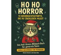 Ho Ho Horror - 13 Weihnachtsstorys, die du überleben musst: Das Anti-Stress-Mitmach-Buch für genervte Teens I Coole Geschenke für Teenager