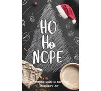 HO HO NOPE: The Official Guide to Surviving Mandatory Joy: A Sarcastic, Dark Humor Handbook & Funny Adult Christmas Gift (Pocket Laughs Collection)