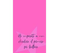 Ho imparato a non chiedere il permesso per brillare: Taccuino a righe formato compatto e maneggevole, simpatica idea regalo per un'amica, una collega, ... personale, notebook e ogni occasione speciale