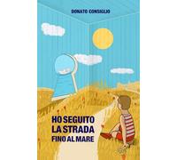 Ho seguito la strada fino al mare