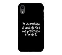 Ho una montagna di cose da fare Ma preferisco il mare Case for iPhone XR